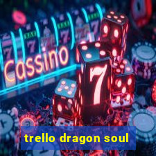 trello dragon soul